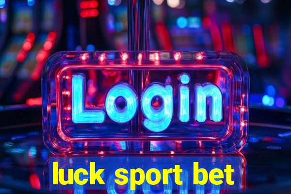 luck sport bet